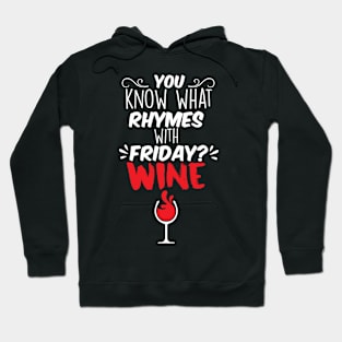 You know what Rhymes with Friday Wine Shirt Red illustration wine Glass Hoodie